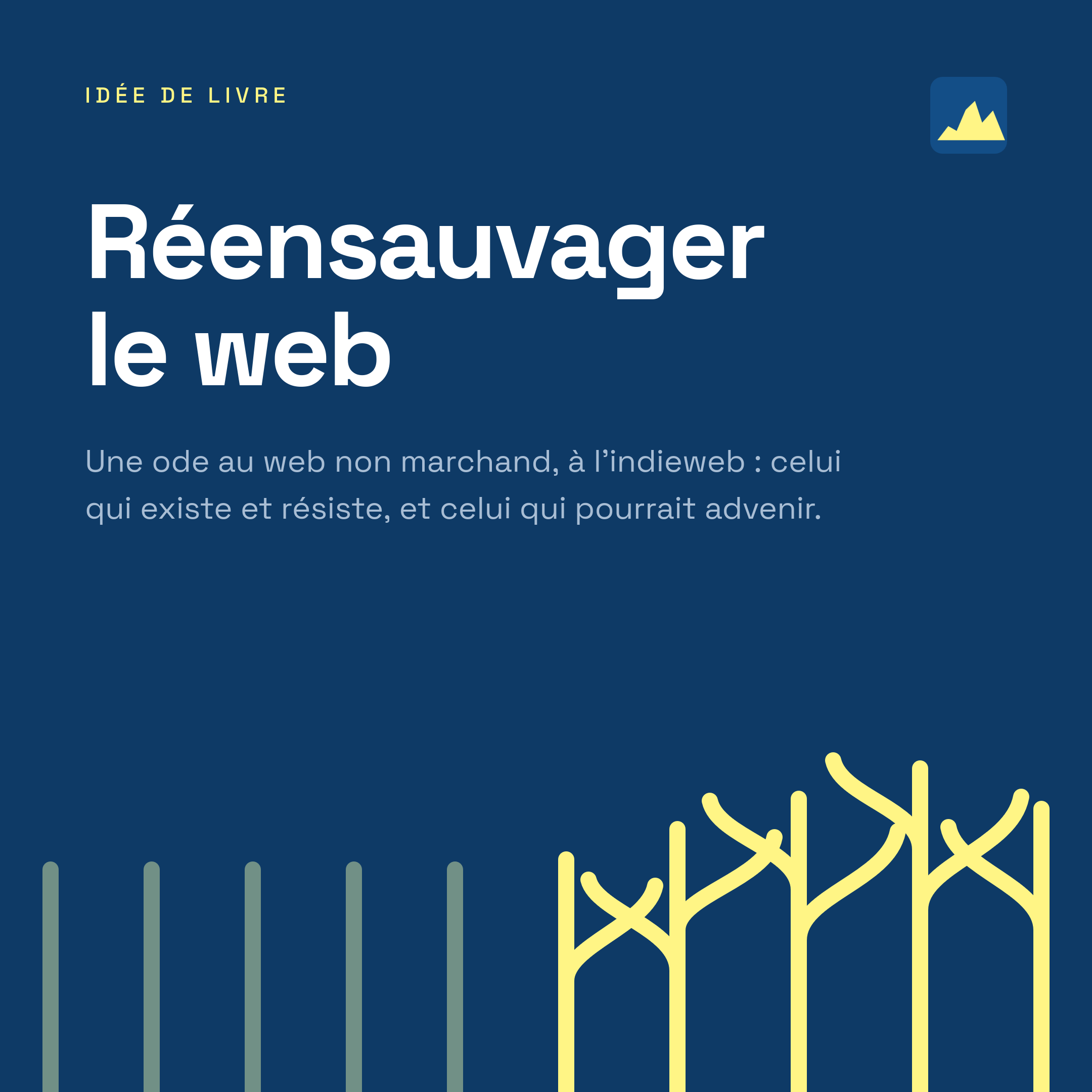 Bannière disant "réensauvager le web. Une ode au web non marchand, à l'indieweb, celui qui existe et résiste, et celui qui pourrait advenir"